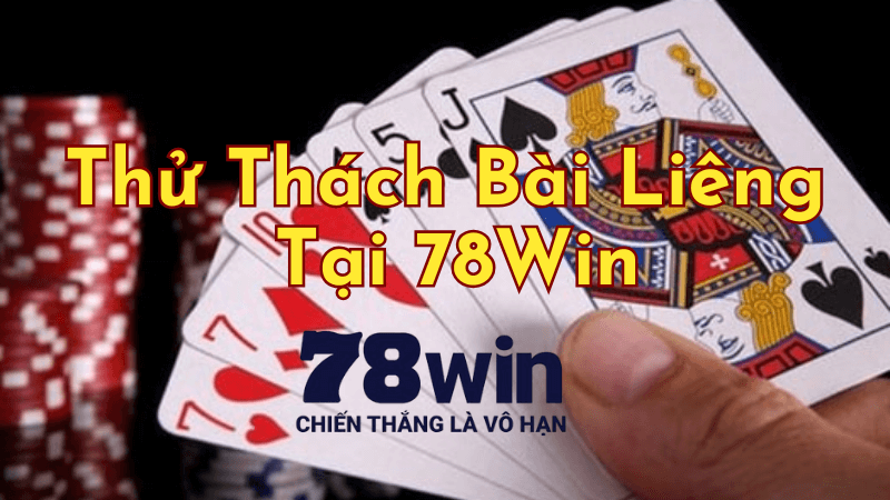 Thử Thách Bài Liêng Tại 78Win