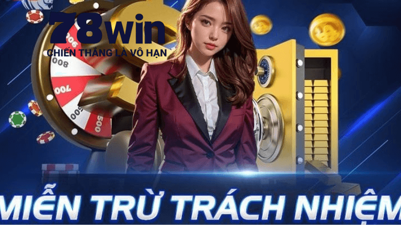 Miễn Trừ Trách Nhiệm Tại 78win