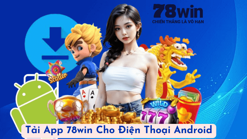 Tải App 78win Cho Điện Thoại Android