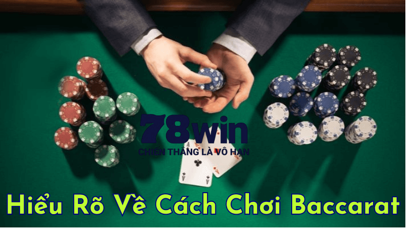 Hiểu Rõ Về Cách Chơi Baccarat