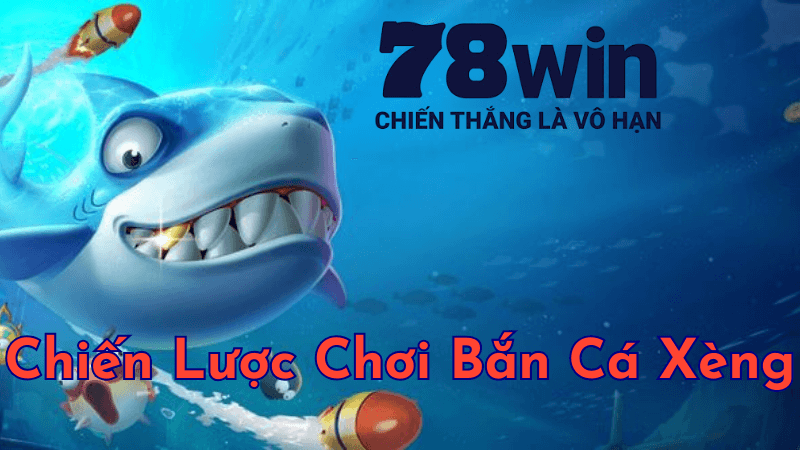 Chiến Lược Chơi Bắn Cá Xèng Hiệu Quả