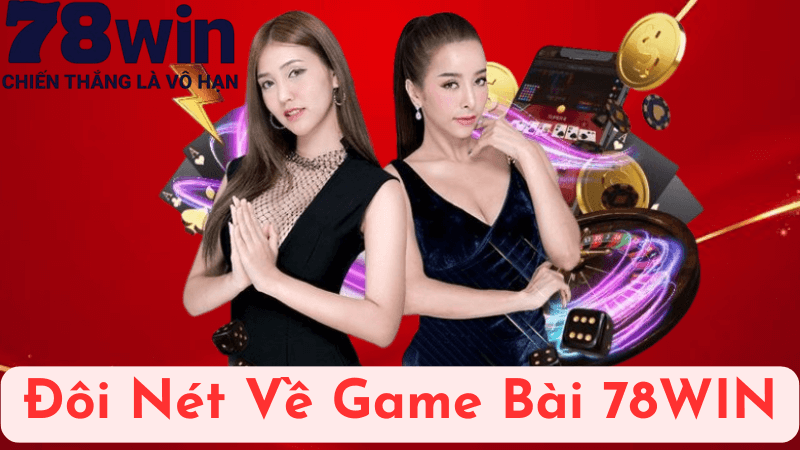 Đôi nét về game bài 78WIN