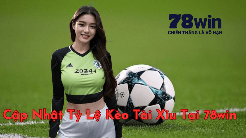 Mẹo Cá Cược Kèo Tài Xỉu Tại 78win